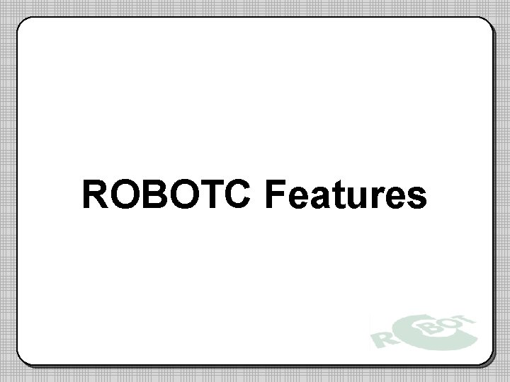 ROBOTC Features 