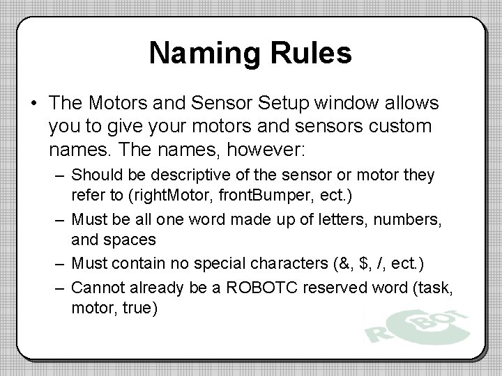 Naming Rules • The Motors and Sensor Setup window allows you to give your