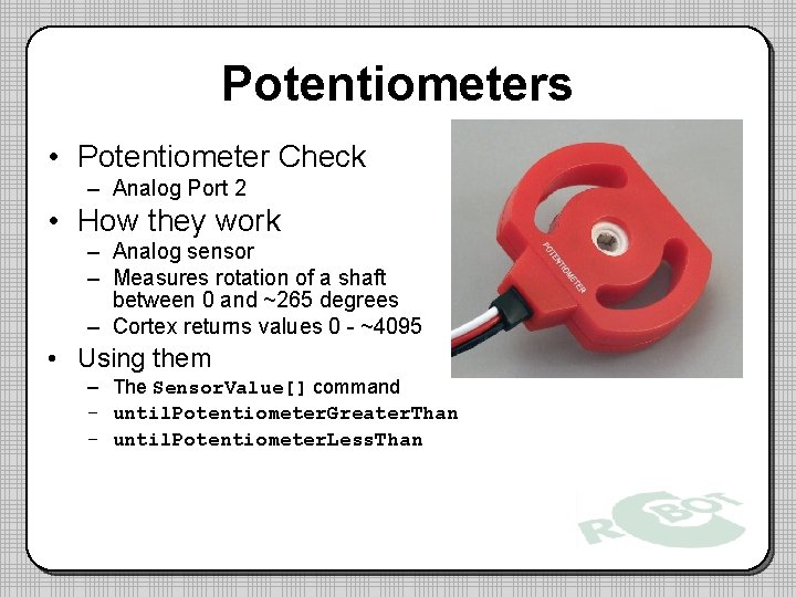 Potentiometers • Potentiometer Check – Analog Port 2 • How they work – Analog