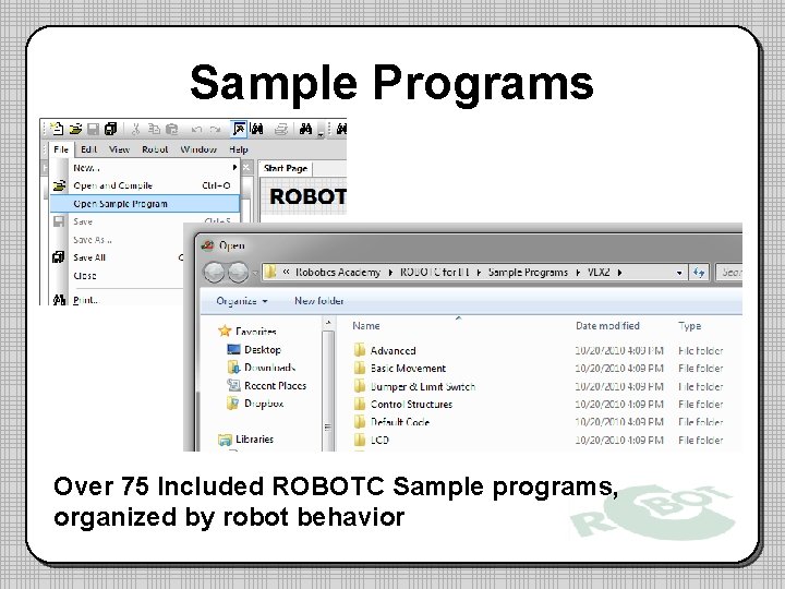 Sample Programs Over 75 Included ROBOTC Sample programs, organized by robot behavior 