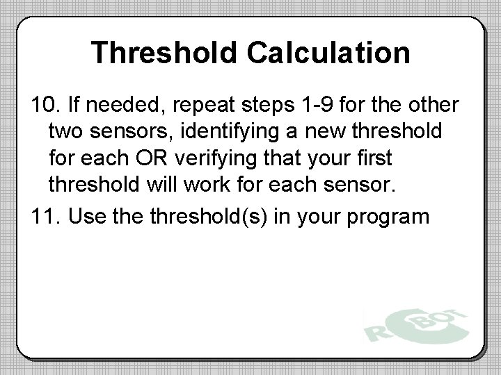 Threshold Calculation 10. If needed, repeat steps 1 -9 for the other two sensors,