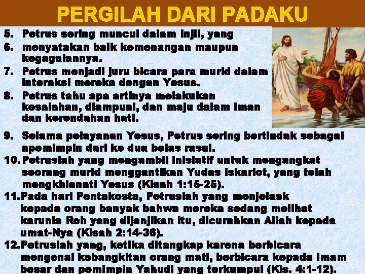 PERGILAH DARI PADAKU 5. Petrus sering muncul dalam Injil, yang 6. menyatakan baik kemenangan