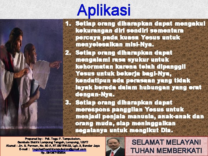 Aplikasi 1. Setiap orang diharapkan dapat mengakui kekurangan diri sendiri sementara percaya pada kuasa