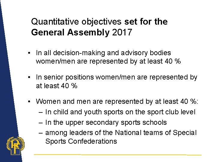 Quantitative objectives set for the General Assembly 2017 • In all decision-making and advisory