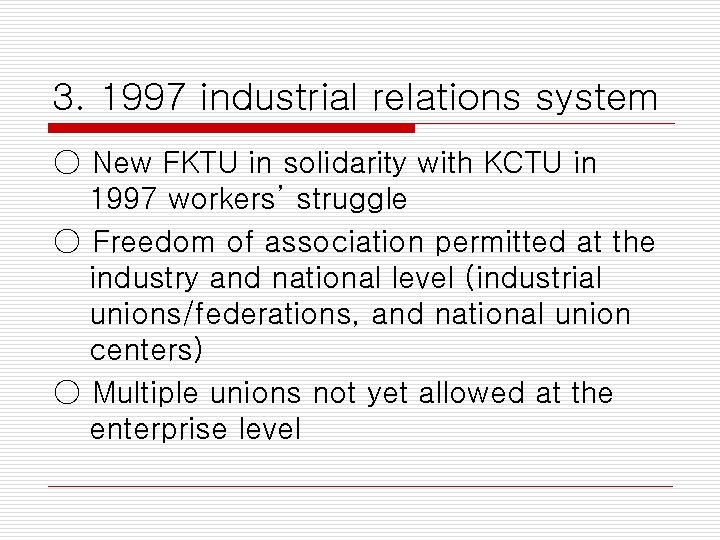3. 1997 industrial relations system ○ New FKTU in solidarity with KCTU in 1997