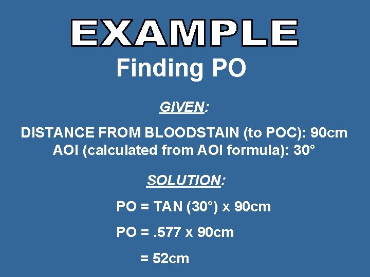 Finding PO GIVEN: DISTANCE FROM BLOODSTAIN (to POC): 90 cm AOI (calculated from AOI