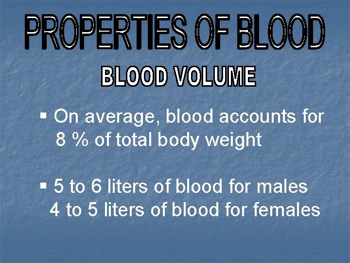 § On average, blood accounts for 8 % of total body weight § 5