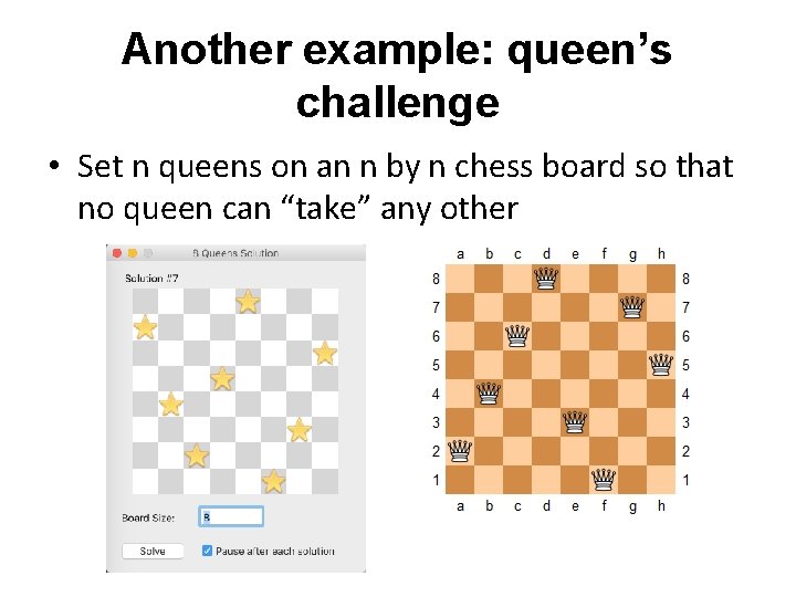 Another example: queen’s challenge • Set n queens on an n by n chess