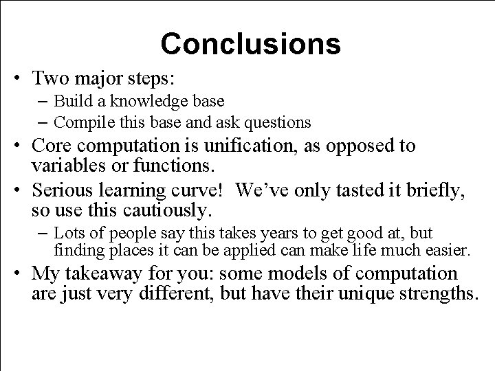 Conclusions • Two major steps: – Build a knowledge base – Compile this base