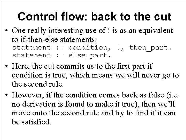 Control flow: back to the cut • One really interesting use of ! is