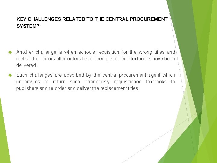 KEY CHALLENGES RELATED TO THE CENTRAL PROCUREMENT SYSTEM? Another challenge is when schools requisition