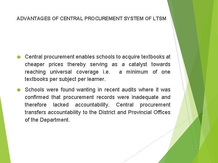 ADVANTAGES OF CENTRAL PROCUREMENT SYSTEM OF LTSM Central procurement enables schools to acquire textbooks