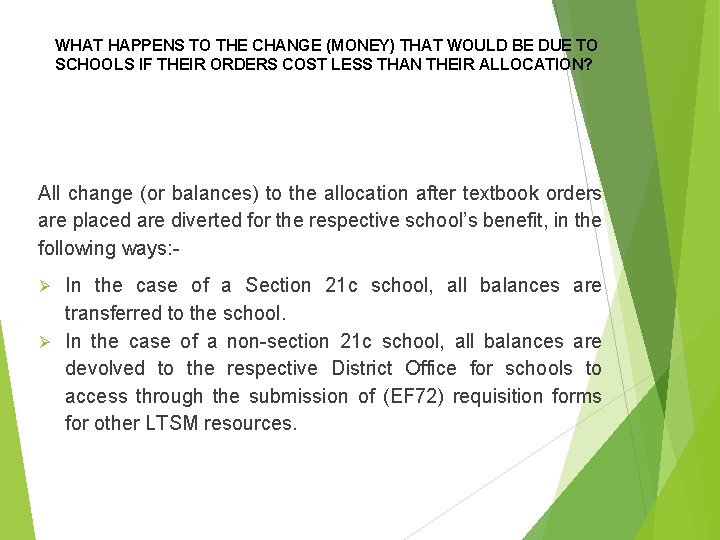 WHAT HAPPENS TO THE CHANGE (MONEY) THAT WOULD BE DUE TO SCHOOLS IF THEIR