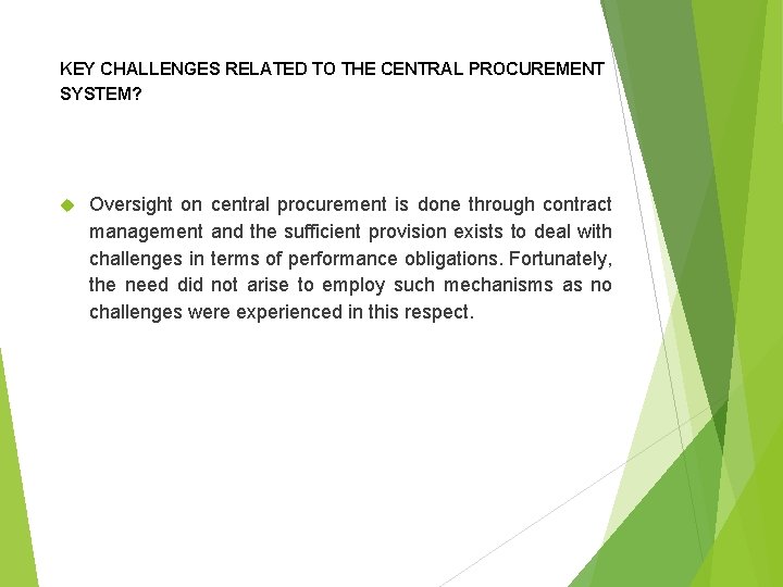 KEY CHALLENGES RELATED TO THE CENTRAL PROCUREMENT SYSTEM? Oversight on central procurement is done