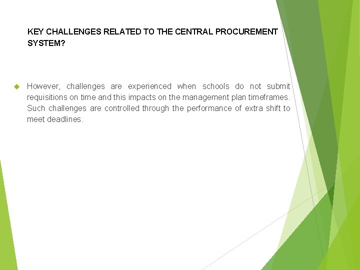 KEY CHALLENGES RELATED TO THE CENTRAL PROCUREMENT SYSTEM? However, challenges are experienced when schools