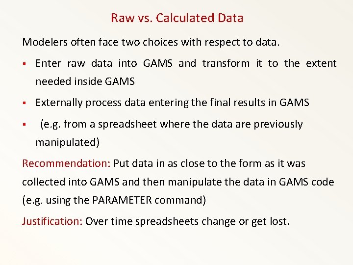 Raw vs. Calculated Data Modelers often face two choices with respect to data. §