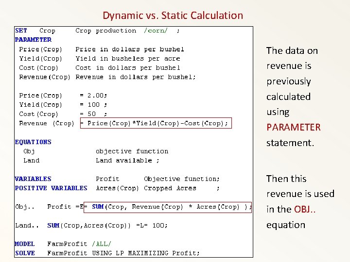 Dynamic vs. Static Calculation The data on revenue is previously calculated using PARAMETER statement.