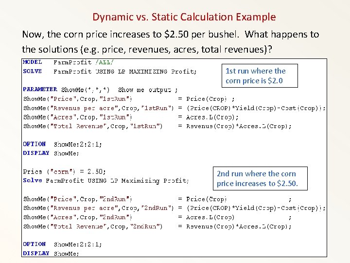 Dynamic vs. Static Calculation Example Now, the corn price increases to $2. 50 per
