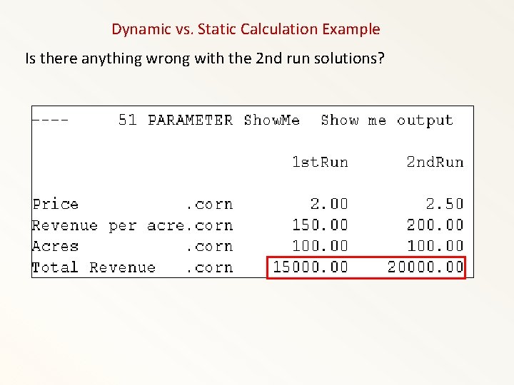 Dynamic vs. Static Calculation Example Is there anything wrong with the 2 nd run