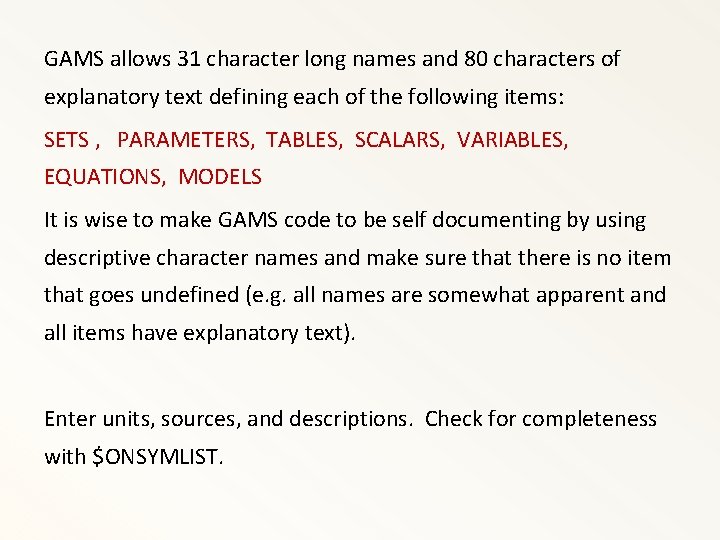 GAMS allows 31 character long names and 80 characters of explanatory text defining each