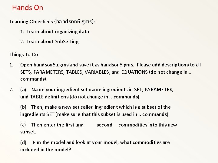 Hands On Learning Objectives (handson 6. gms): 1. Learn about organizing data 2. Learn