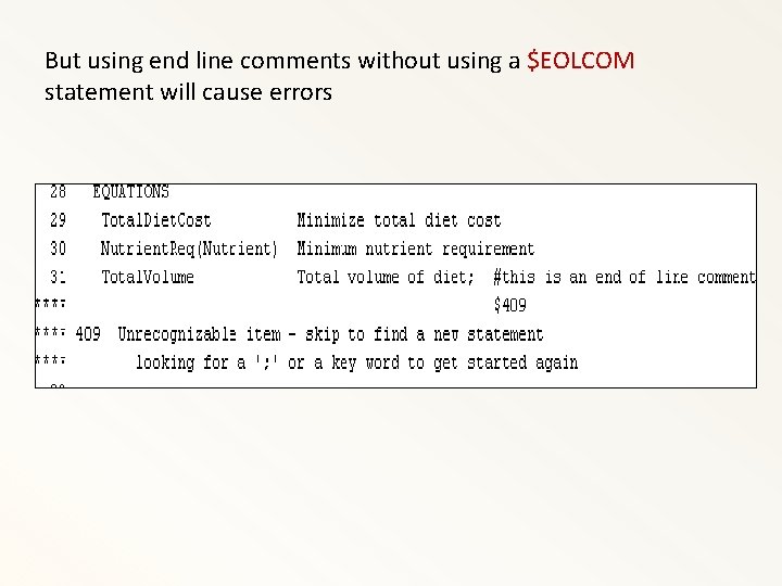 But using end line comments without using a $EOLCOM statement will cause errors 
