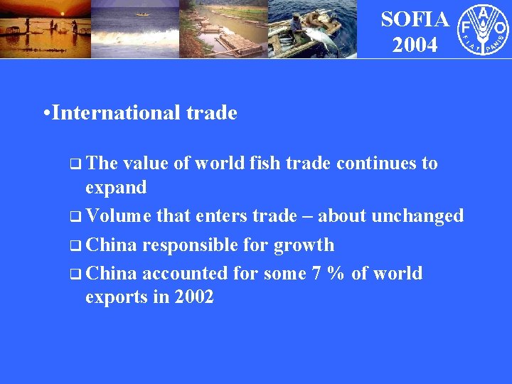 SOFIA 2004 • International trade q The value of world fish trade continues to