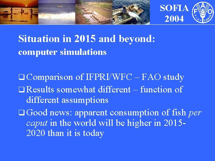 SOFIA 2004 Situation in 2015 and beyond: computer simulations q Comparison of IFPRI/WFC –