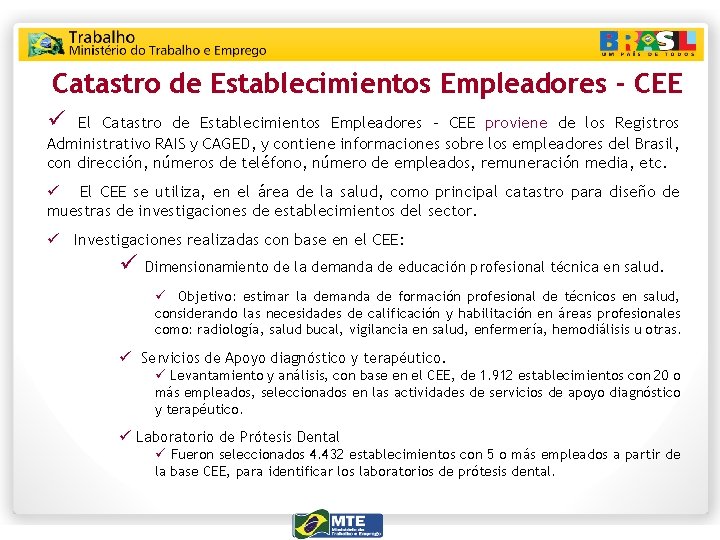 Catastro de Establecimientos Empleadores - CEE ü El Catastro de Establecimientos Empleadores – CEE