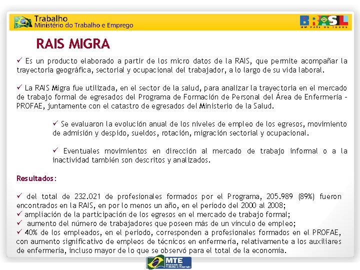 RAIS MIGRA ü Es un producto elaborado a partir de los micro datos de