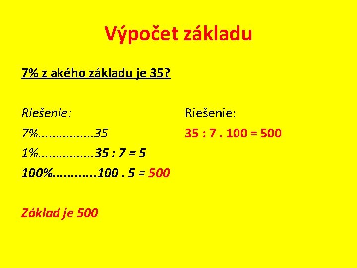 Výpočet základu 7% z akého základu je 35? Riešenie: 7%. . . . 35