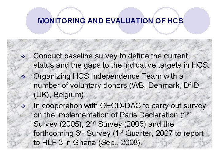 MONITORING AND EVALUATION OF HCS v v v Conduct baseline survey to define the