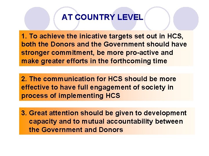 AT COUNTRY LEVEL 1. To achieve the inicative targets set out in HCS, both