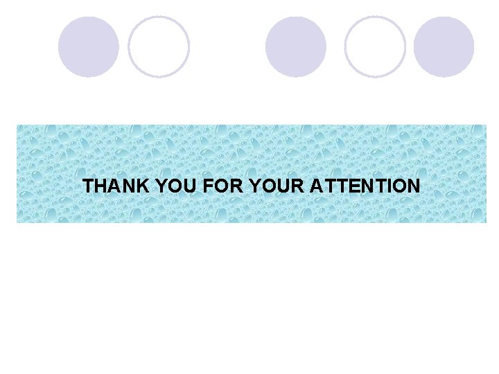 THANK YOU FOR YOUR ATTENTION 