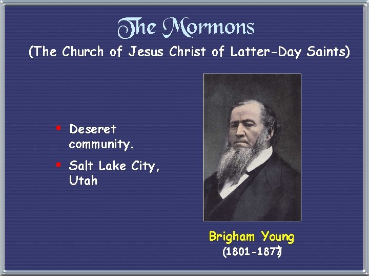 The Mormons (The Church of Jesus Christ of Latter-Day Saints) § Deseret community. §