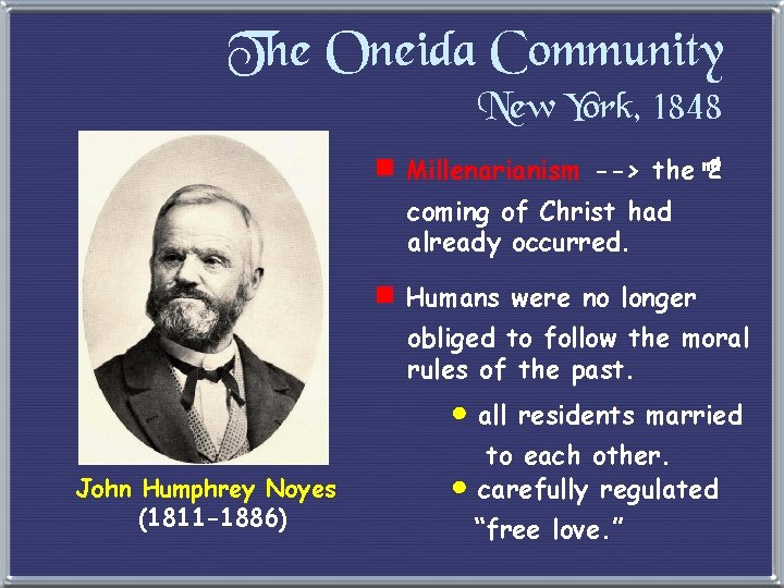 The Oneida Community New York, 1848 e Millenarianism --> the nd 2 coming of