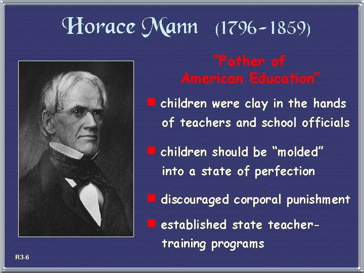 Horace Mann (1796 -1859) “Father of American Education” e children were clay in the