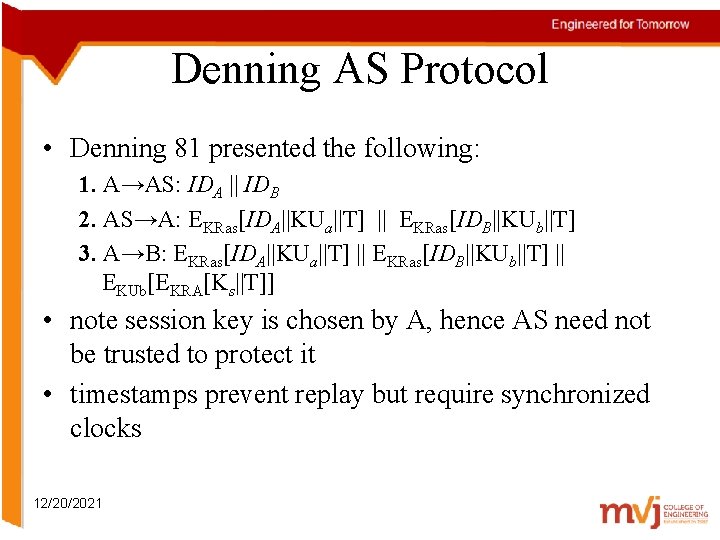 Denning AS Protocol • Denning 81 presented the following: 1. A→AS: IDA || IDB