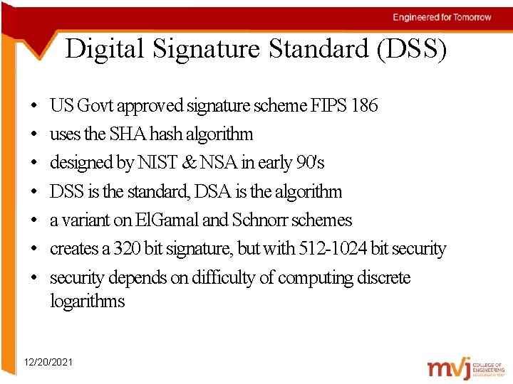 Digital Signature Standard (DSS) • • US Govt approved signature scheme FIPS 186 uses