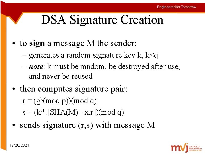 DSA Signature Creation • to sign a message M the sender: – generates a