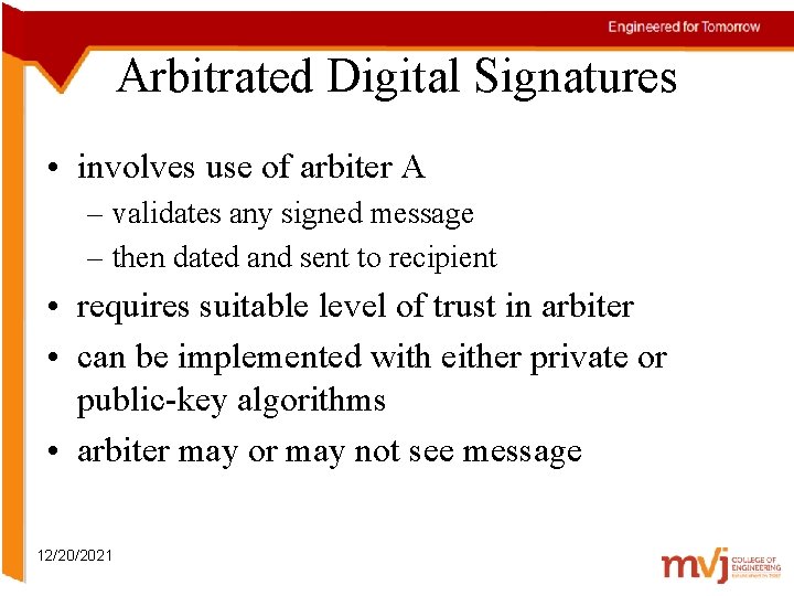 Arbitrated Digital Signatures • involves use of arbiter A – validates any signed message