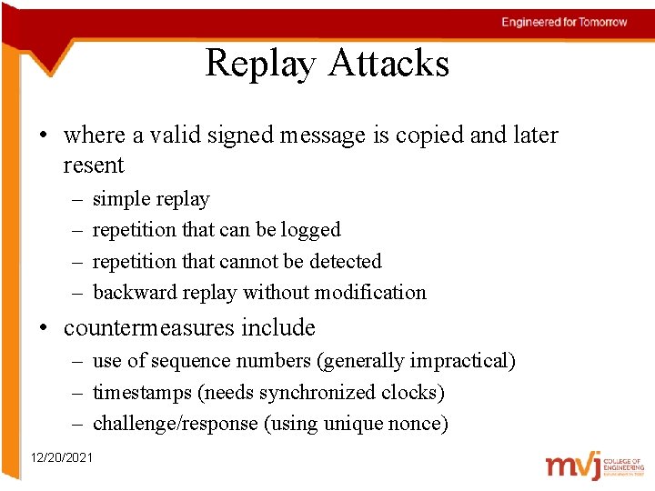 Replay Attacks • where a valid signed message is copied and later resent –