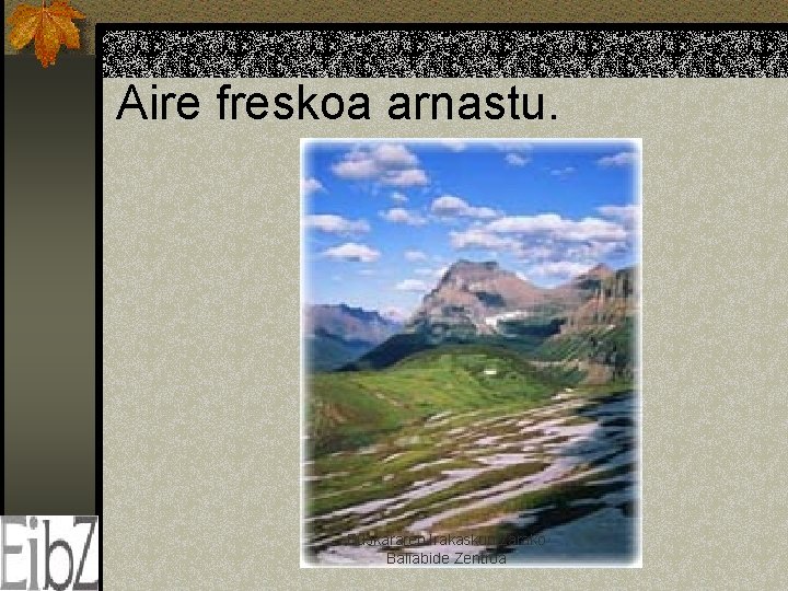 Aire freskoa arnastu. Euskararen Irakaskuntzarako Baliabide Zentroa 