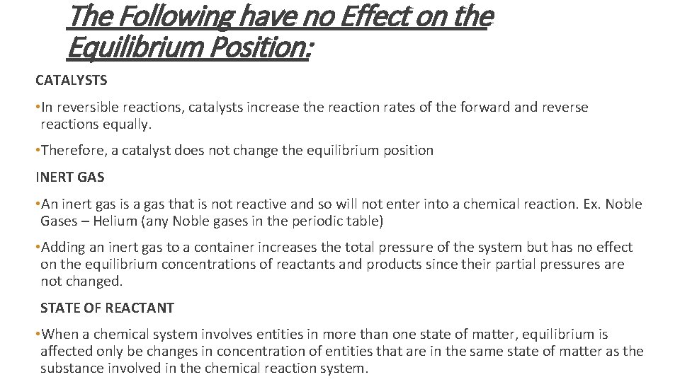 The Following have no Effect on the Equilibrium Position: CATALYSTS • In reversible reactions, The Following have no Effect on the Equilibrium Position: CATALYSTS • In reversible reactions,