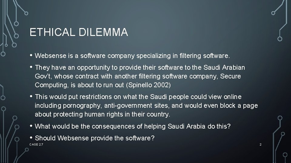 ETHICAL DILEMMA • Websense is a software company specializing in filtering software. • They