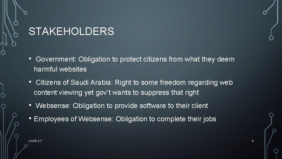 STAKEHOLDERS • Government: Obligation to protect citizens from what they deem harmful websites •