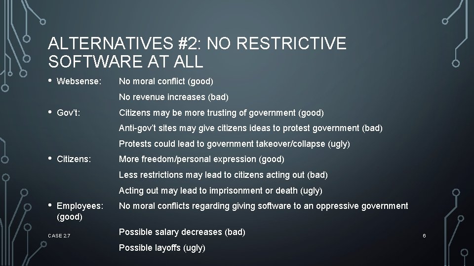 ALTERNATIVES #2: NO RESTRICTIVE SOFTWARE AT ALL • Websense: No moral conflict (good) No