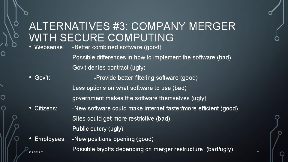 ALTERNATIVES #3: COMPANY MERGER WITH SECURE COMPUTING • Websense: -Better combined software (good) Possible