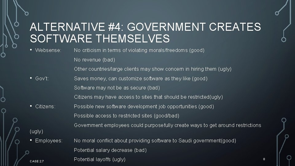 ALTERNATIVE #4: GOVERNMENT CREATES SOFTWARE THEMSELVES • Websense: No criticism in terms of violating