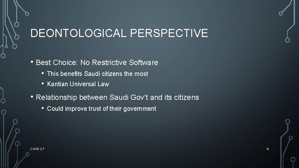 DEONTOLOGICAL PERSPECTIVE • Best Choice: No Restrictive Software • • This benefits Saudi citizens